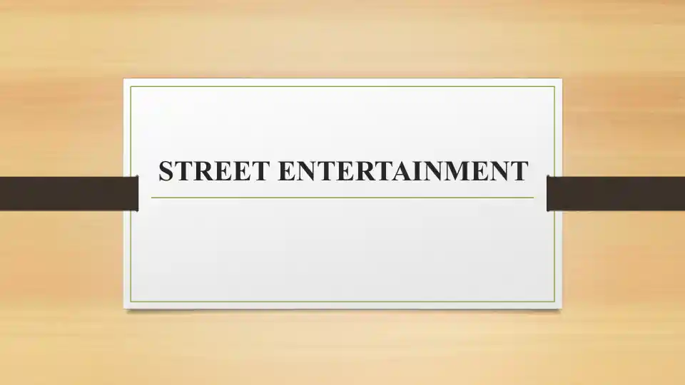 STREET ENTERTAINMENT