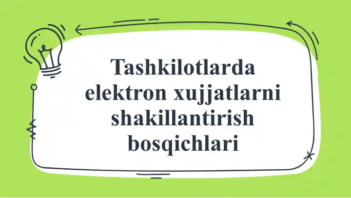 Tashkilotlarda elektron hujjatlarni shakillantirish bosqichlari