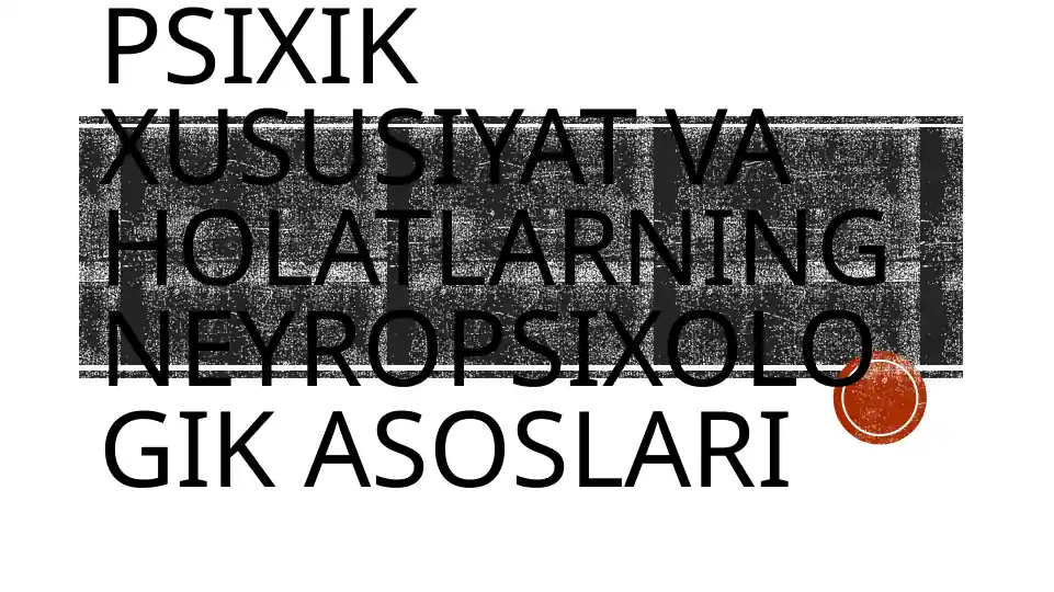 Psixik xususiyat va holatlarning neyropsixologik asoslari