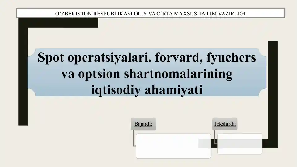 Spot operatsiyalari: forvard, fyuchers va optsion shartnomalarining iqtisodiy ahamiyati