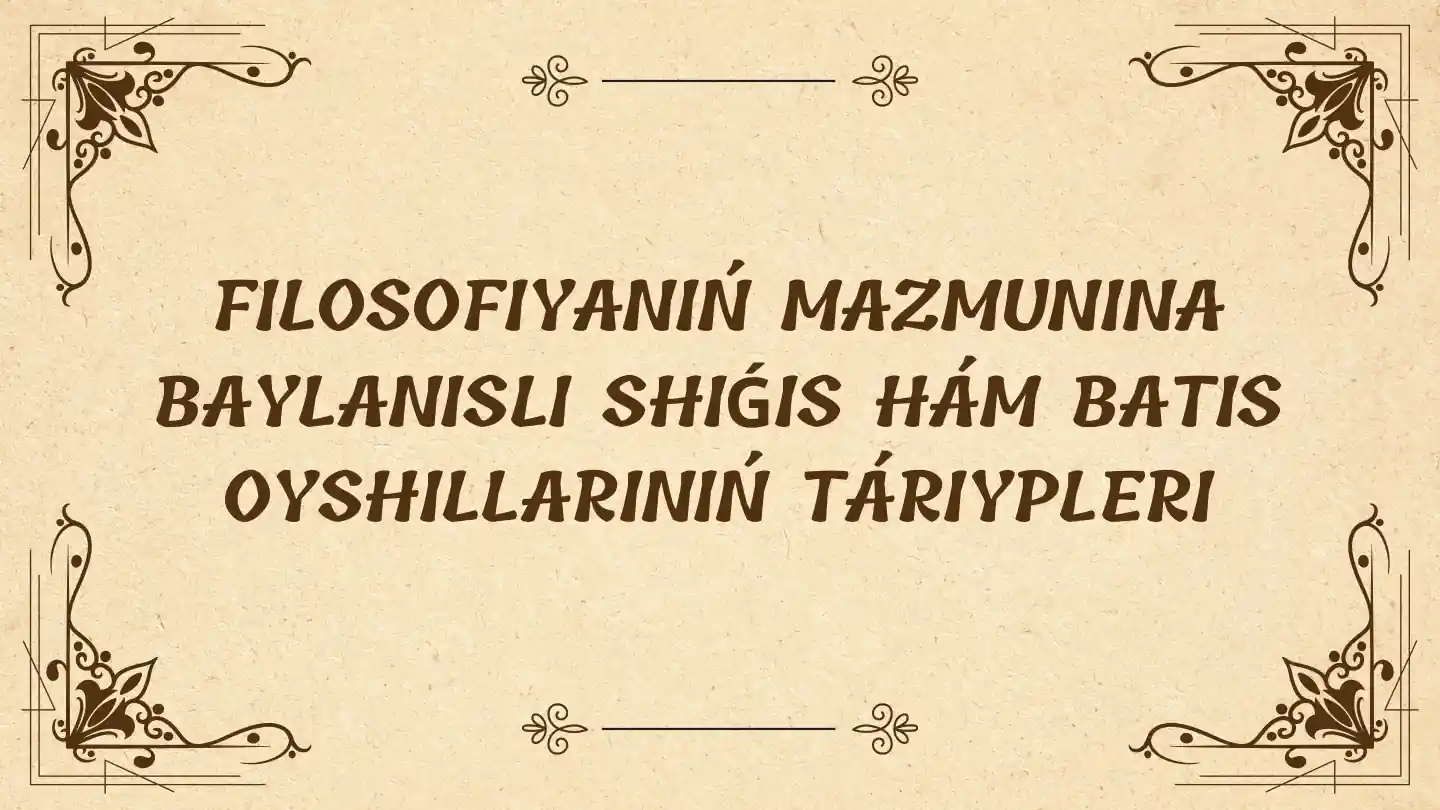 Filosofiyanıń mánisine tiyis Shıgıs hám Batıs oyshılları táriyiplerin klassifikaciyalaw