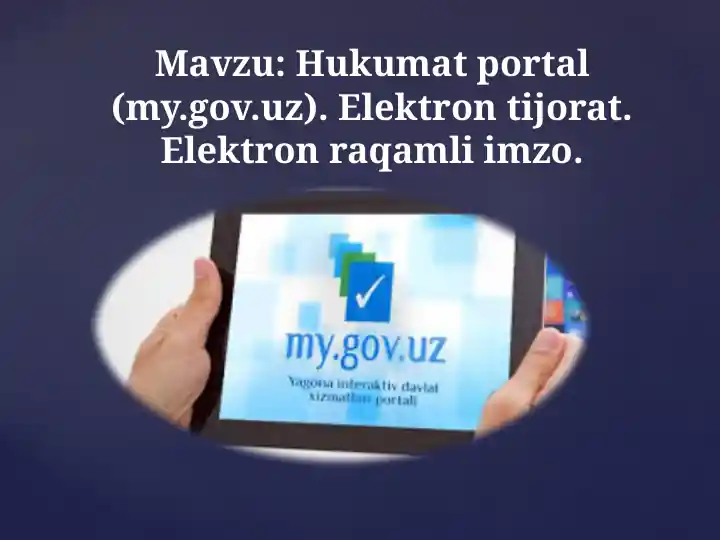 Hukumat portal (my.gov.uz). Elektron tijorat. Elektron raqamli imzo.