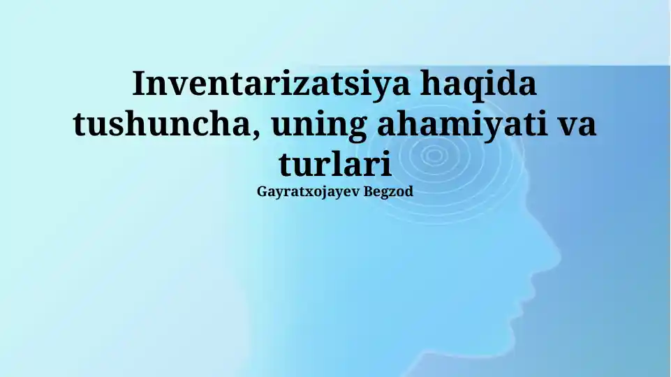 Inventarizatsiya haqida tushuncha, uning ahamiyati va turlari