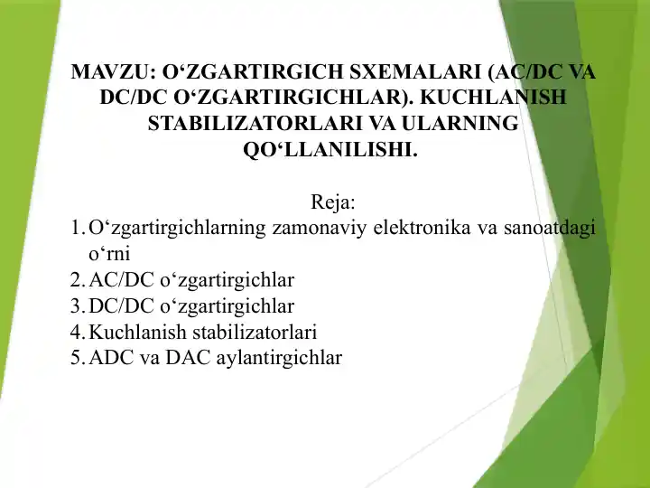 O‘ZGARTIRGICH SXEMALARI (AC/DC VA DC/DC O‘ZGARTIRGICHLAR). KUCHLANISH STABILIZATORLARI VA ULARNING QO‘LLANILISHI