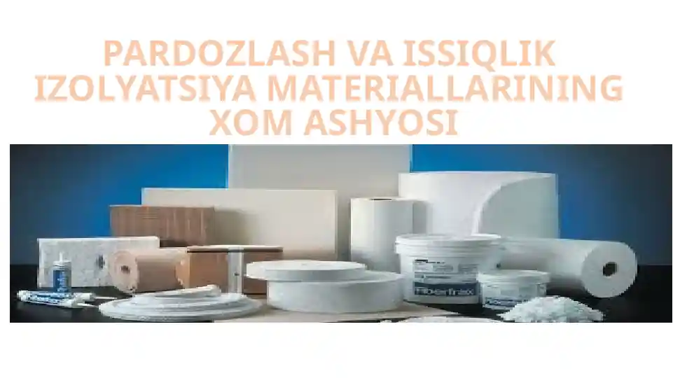 Pardozlash va Issiqlik Izolyatsiya Materiallarining Xomashyosi