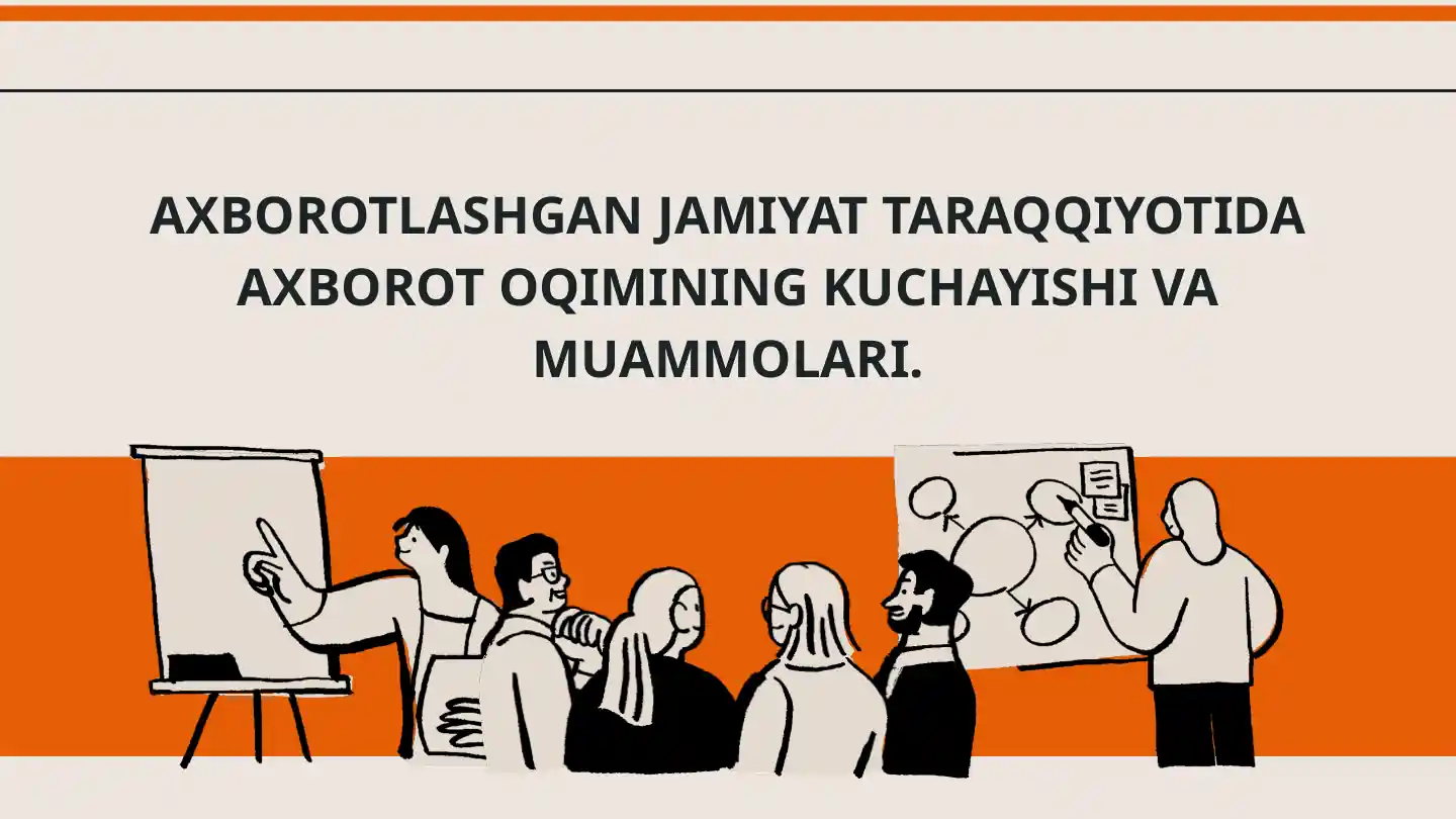 Axborotlashgan jamiyat taraqqiyotida axborot oqimining kuchayishi va muammlari