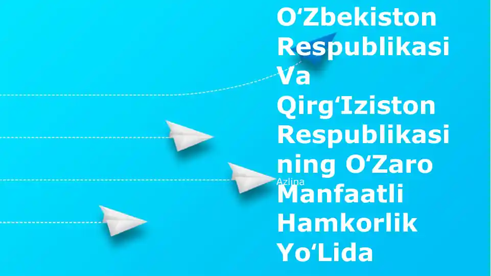 OʻZbekiston Respublikasi Va QirgʻIziston Respublikasining OʻZaro Manfaatli Hamkorlik YoʻLida
