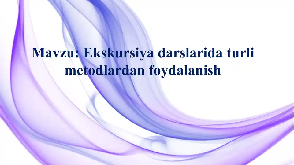 Ekskursiyadarslaridaturlimetodlardanfoydalanish