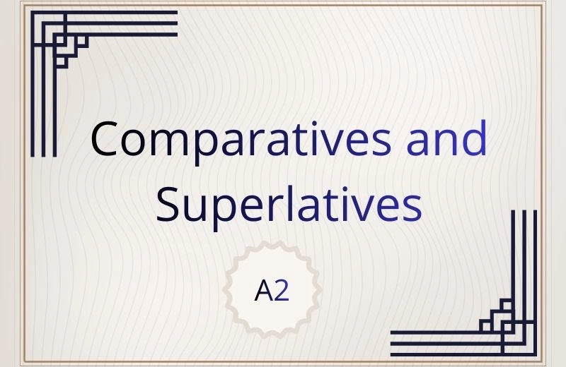 Comparatives and Superlatives for A2 level