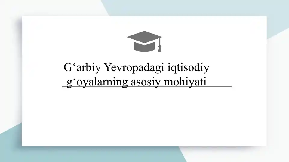 G‘arbiy Yevropadagi iqtisodiy g‘oyalarning asosiy mohiyati