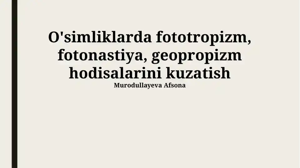 O'simliklarda fototropizm, fotonastiya, geopropizm hodisalarini kuzatish