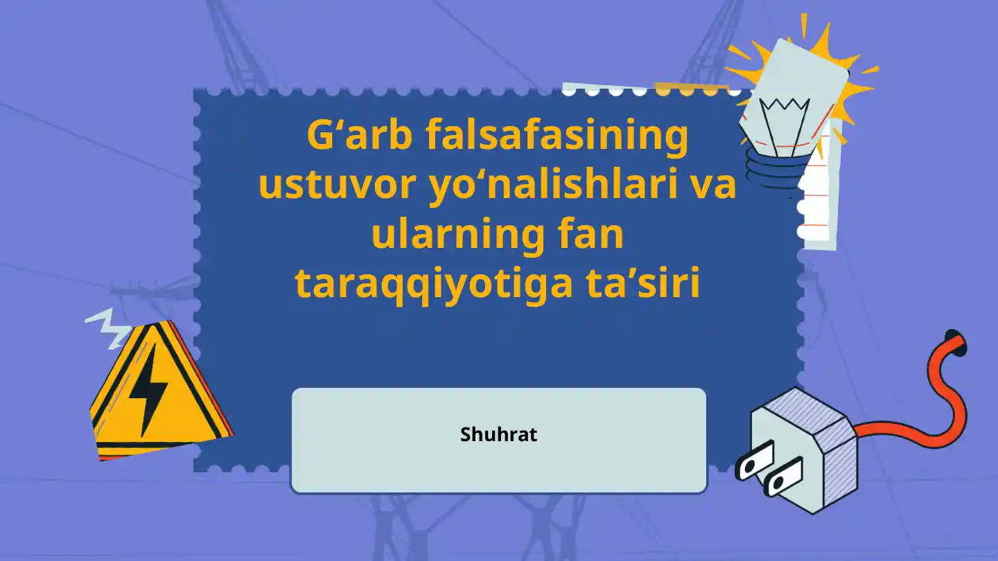 Gʻarb falsafasining ustuvor yoʻnalishlari va ularning fan taraqqiyotiga taʼsiri