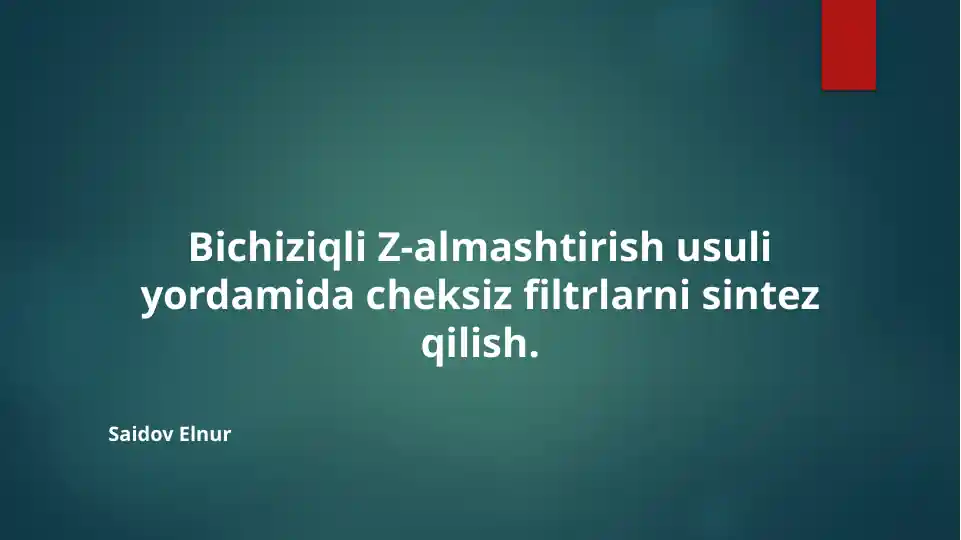 Bichiziqli Z-almashtirish usuli yordamida cheksiz filtrlarni sintez qilish
