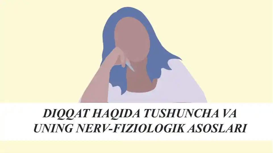 DIQQAT HAQIDA TUSHUNCHA VA UNING NERV-FIZIOLOGIK ASOSLARI
