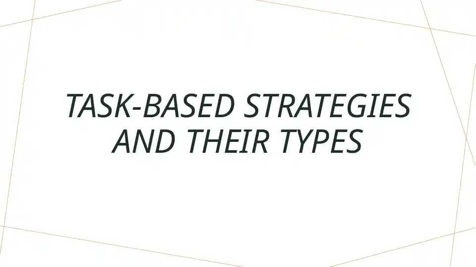 Task-based strategies and their types