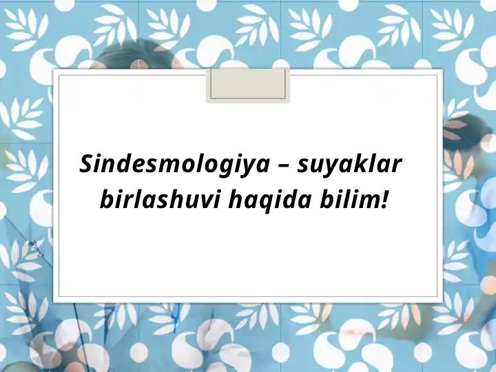 Sindesmologiya–suyaklar birlashuvi haqida bilim