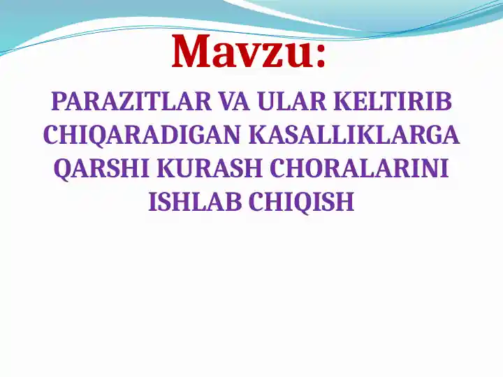PARAZITLAR VA ULAR KELTIRIB CHIQARADIGAN KASALLIKLARGA QARSHI KURASH CHORALARINI ISHLAB CHIQISH