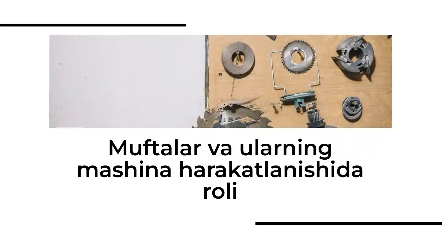 Muftalar va ularning mashina harakatlanishida roli