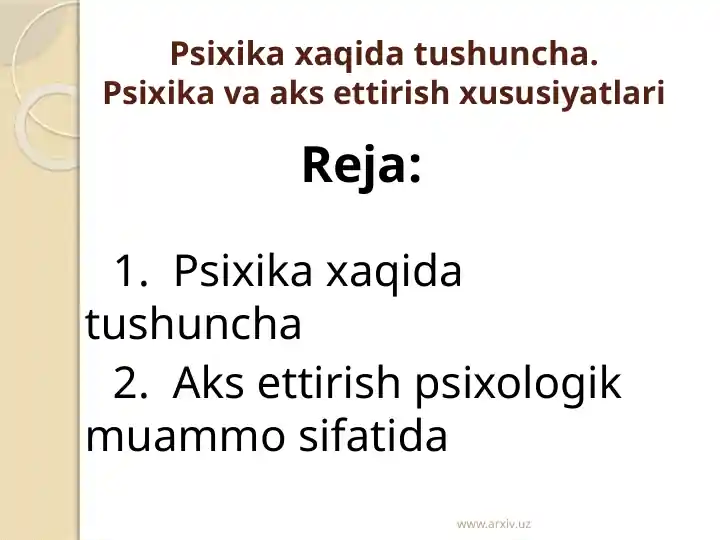 Psixika xaqida tushuncha.Psixika va aks ettirish xususiyatlari