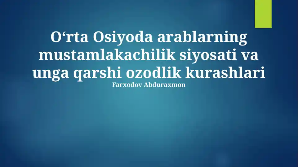 Oʻrta Osiyoda arablarning mustamlakachilik siyosati va unga qarshi ozodlik kurashlari