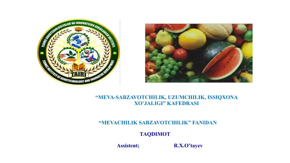 Meva-sabzavotchilik, uzumchilik, issiqxona xo'jaligi kafedrasi taqdimoti