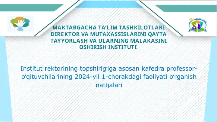 MAKTABGACHA TA’LIM TASHKILOTLARI DIREKTOR VA MUTAXASSISLARINI QAYTA TAYYORLASH VA ULARNING MALAKASINI OSHIRISH INSTITUTI