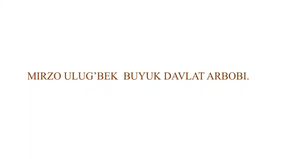 Mirzo Ulug’bek buyuk davlat arbobi.