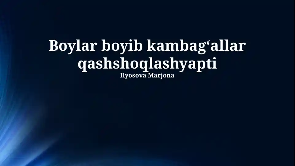 Boylar boyib, kambagʻallar kambagʻallashyapti