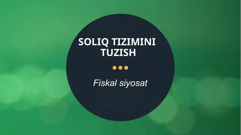 Soliq tizimini tuzish. Fiskal siyosat