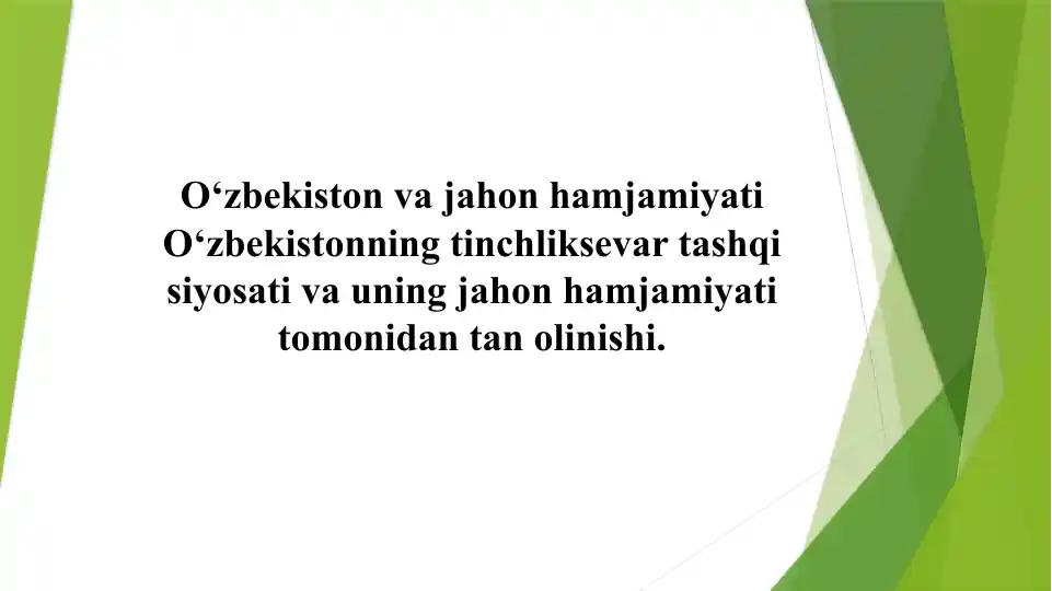 O‘zbekiston va jahon hamjamiyati O‘zbekistonning tinchliksevar tashqi siyosati va uning jahon hamjamiyati tomonidan tan olinishi.