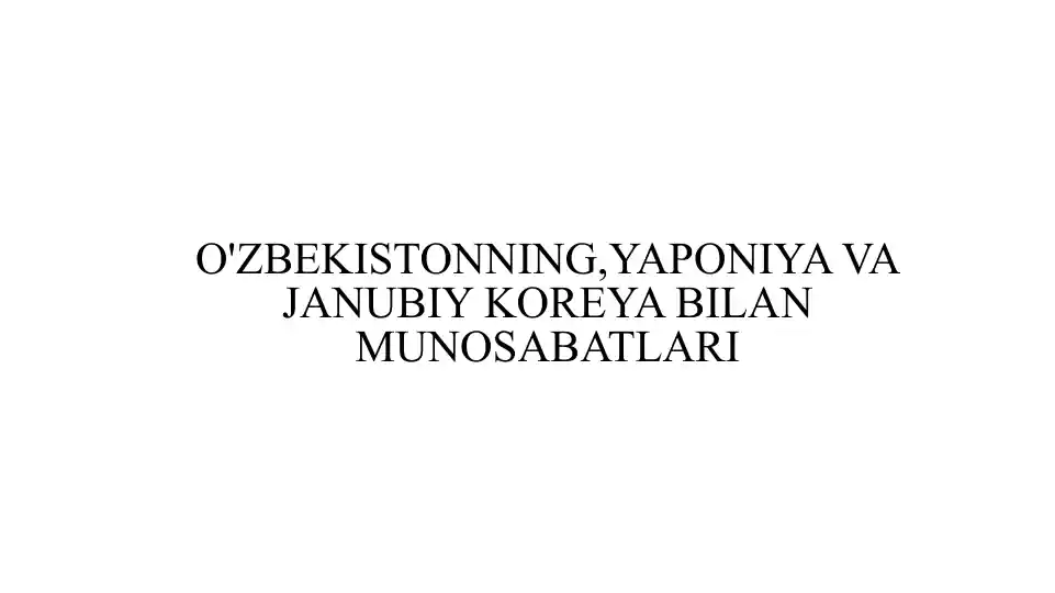 O'zbekistonning,Yaponiya va Janubiy Koreya bilan munosabatlari