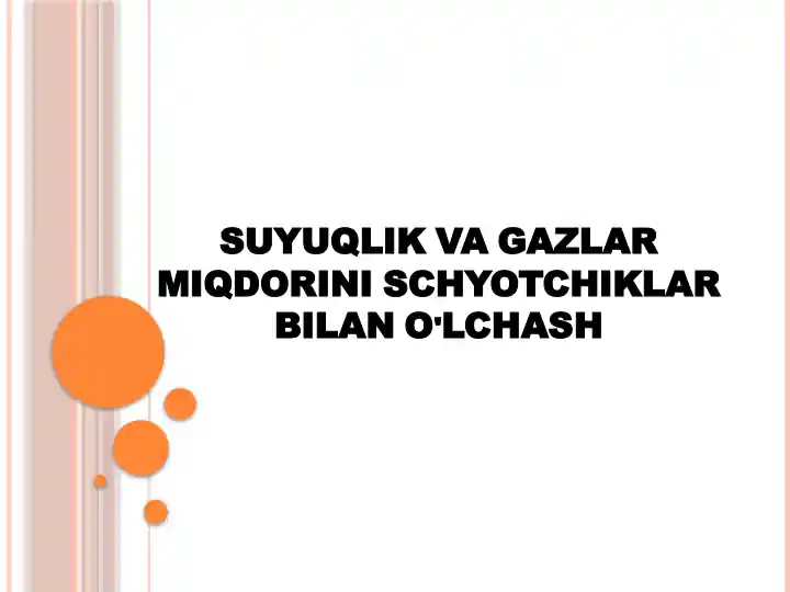 SUYUQLIK VA GAZLAR MIQDORINI SCHYOTCHIKLAR BILAN O'LCHASH