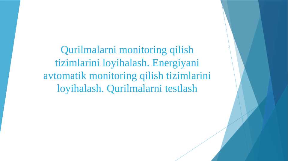 Qurilmalarni monitoring qilish tizimlarini loyihalash. Energiyani avtomatik monitoring qilish tizimlarini loyihalash. Qurilmalarni testlash