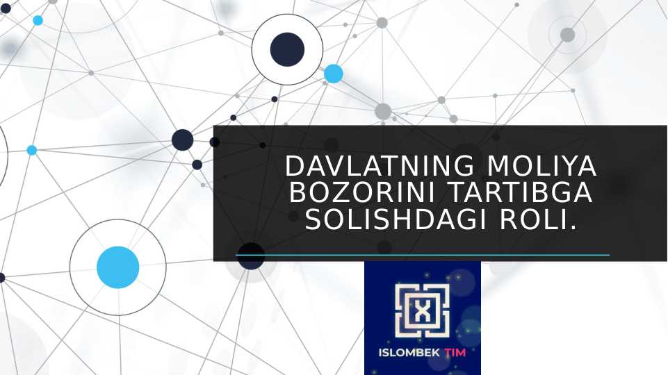 Davlatning moliya bozorini tartibga solishdagi roli.