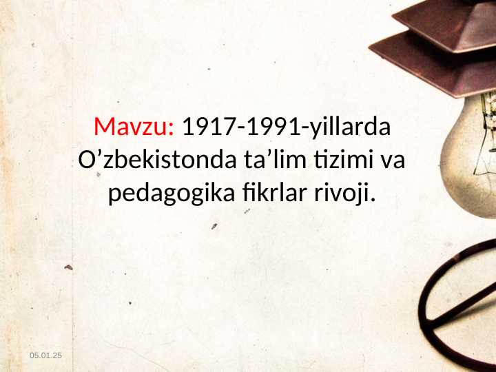 1917-1991-yillarda O’zbekistonda ta’lim tizimi va pedagogika fikrlar rivoji.