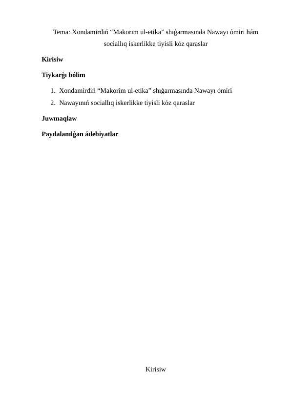 Xondamirdiń “Makorim ul-etika” shıģarmasında Nawayı όmiri hám sociallıq iskerlikke tiyisli kόz qaraslar