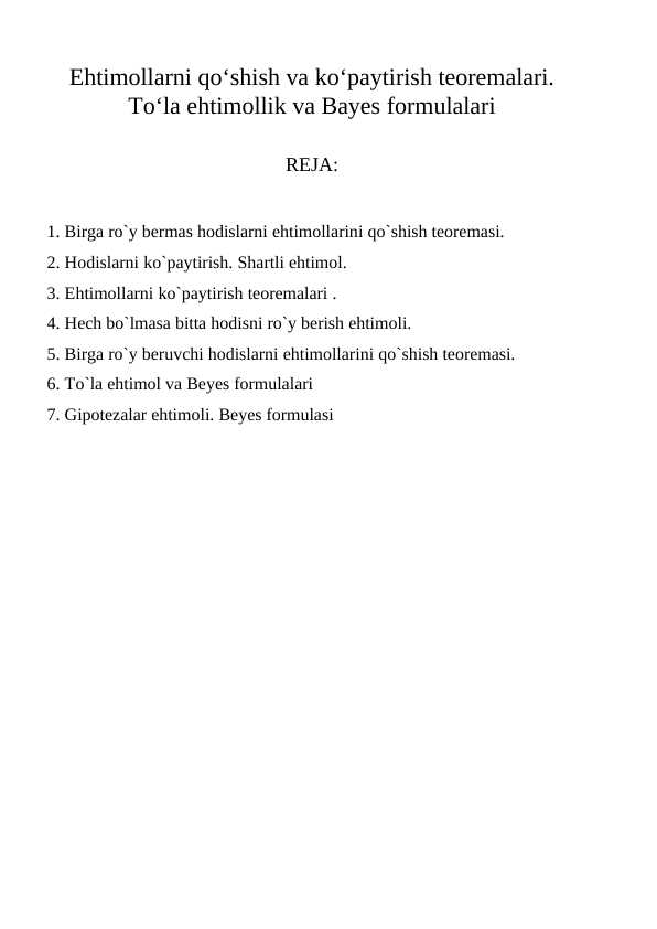 Ehtimollarni qoʻshish va koʻpaytirish teoremalari. Toʻla ehtimollik va Bayes formulalari