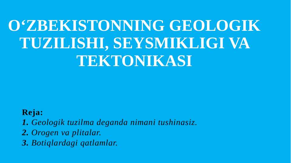 O‘ZBEKISTONNING GEOLOGIK TUZILISHI, SEYSMIKLIGI VA TEKTONIKASI