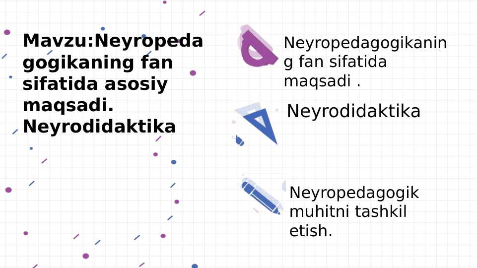 Neyropedagogikaning fan sifatida asosiy maqsadi Neyrodidaktika