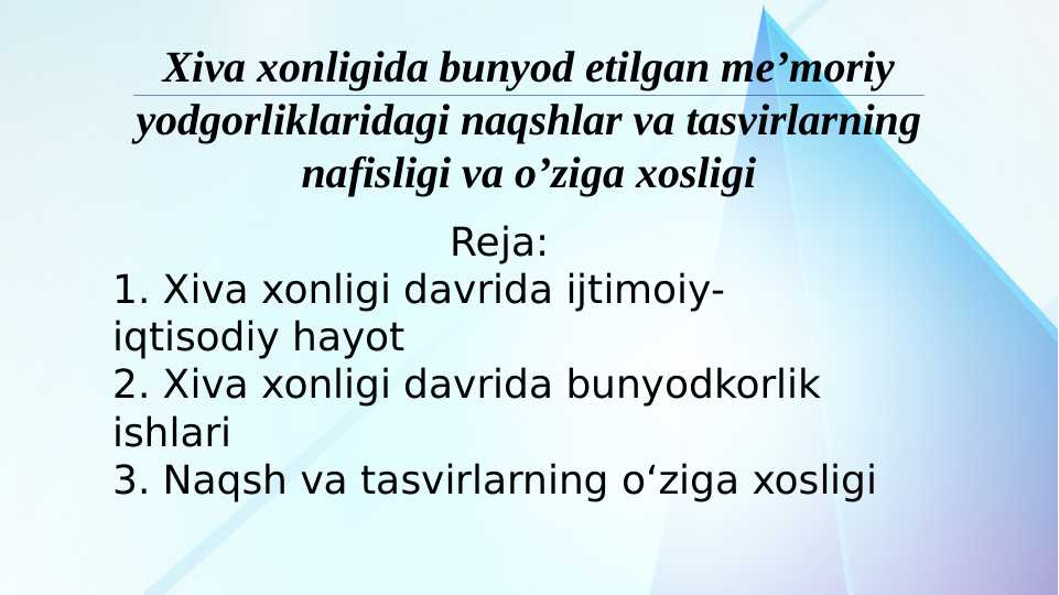 Xiva xonligida bunyod etilgan me’moriy yodgorliklaridagi naqshlar va tasvirlarning nafisligi va o’ziga xosligi