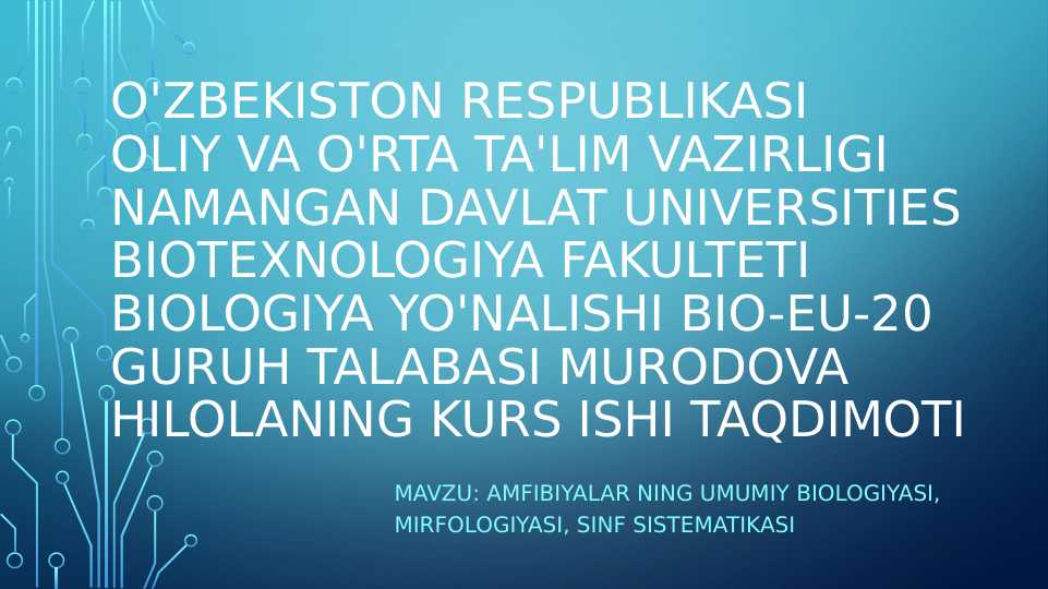 AmfibiyalarNing umumiy biologiyasi, mirfologiyasi, sinf sistematikasi