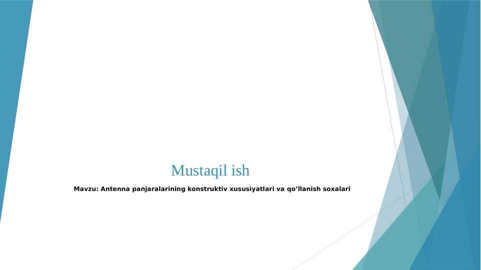 Antenna panjaralarining konstruktiv xususiyatlari va qo’llanish soxalari.