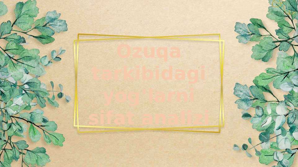 Ozuqa tarkibidagi yogʻlarni sifat analizi