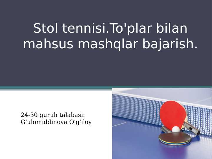 Stol tennisi.To'plar bilan mahsus mashqlar bajarish.