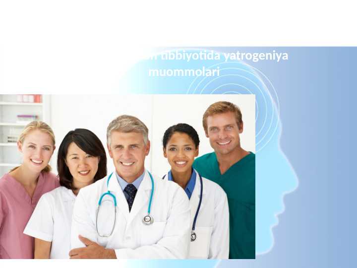 Yatrogeniya muommolari. HOZIRGI ZAMON YATROGENIYA MUAMMOLARI