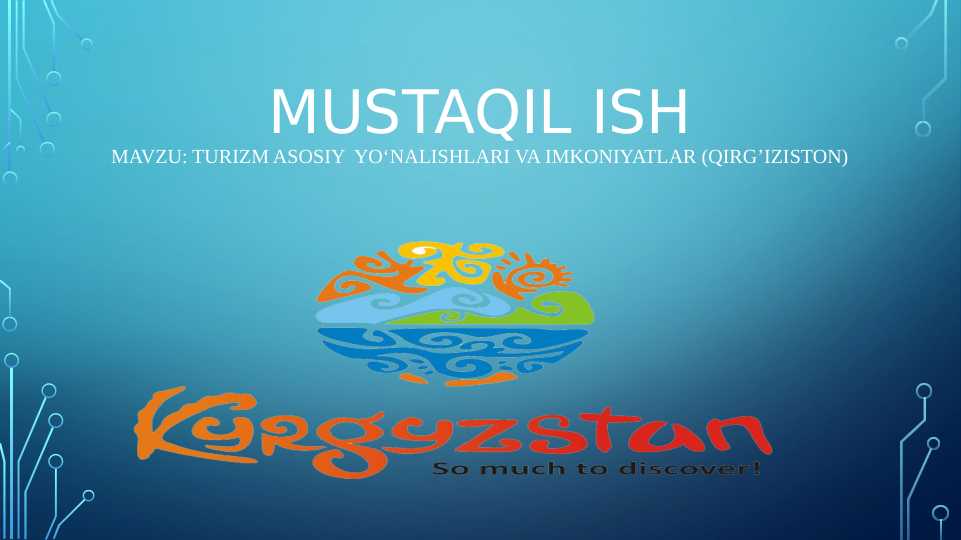 Turizm asosiy Yo‘nalishlari va Imkoniyatlar (QIRG’IZISTON)