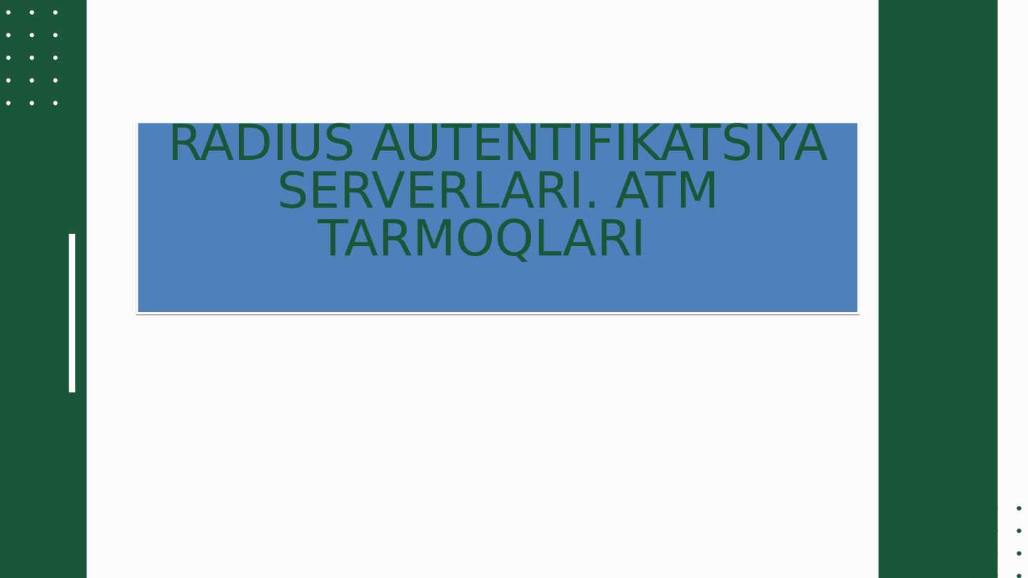RADIUS AUTENTIFIKATSIYA SERVERLARI. ATM TARMOQLARI