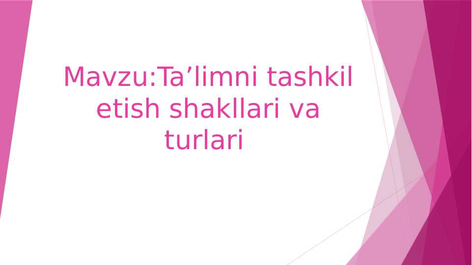 Ta’limni tashkil etish shakllari va turlari pptx