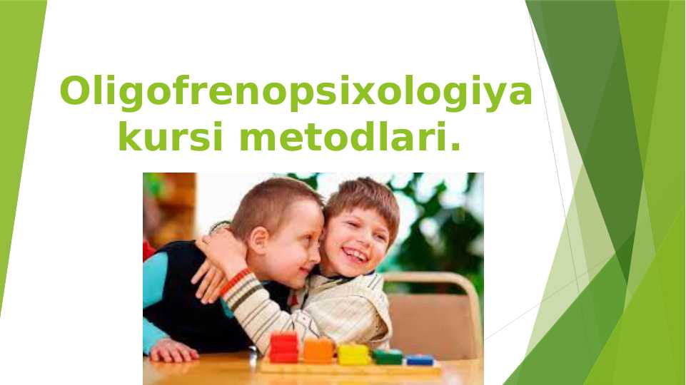 Oligofrenopsixologiya kursi metodlari.