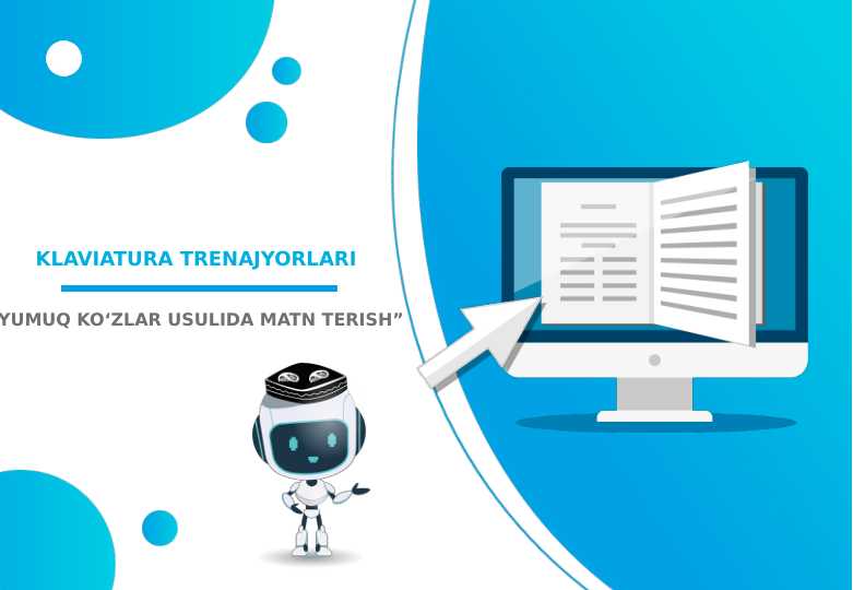 KLAVIATURA TRENAJYORLARI YUMUQ KO‘ZLAR USULIDA MATN TERISH